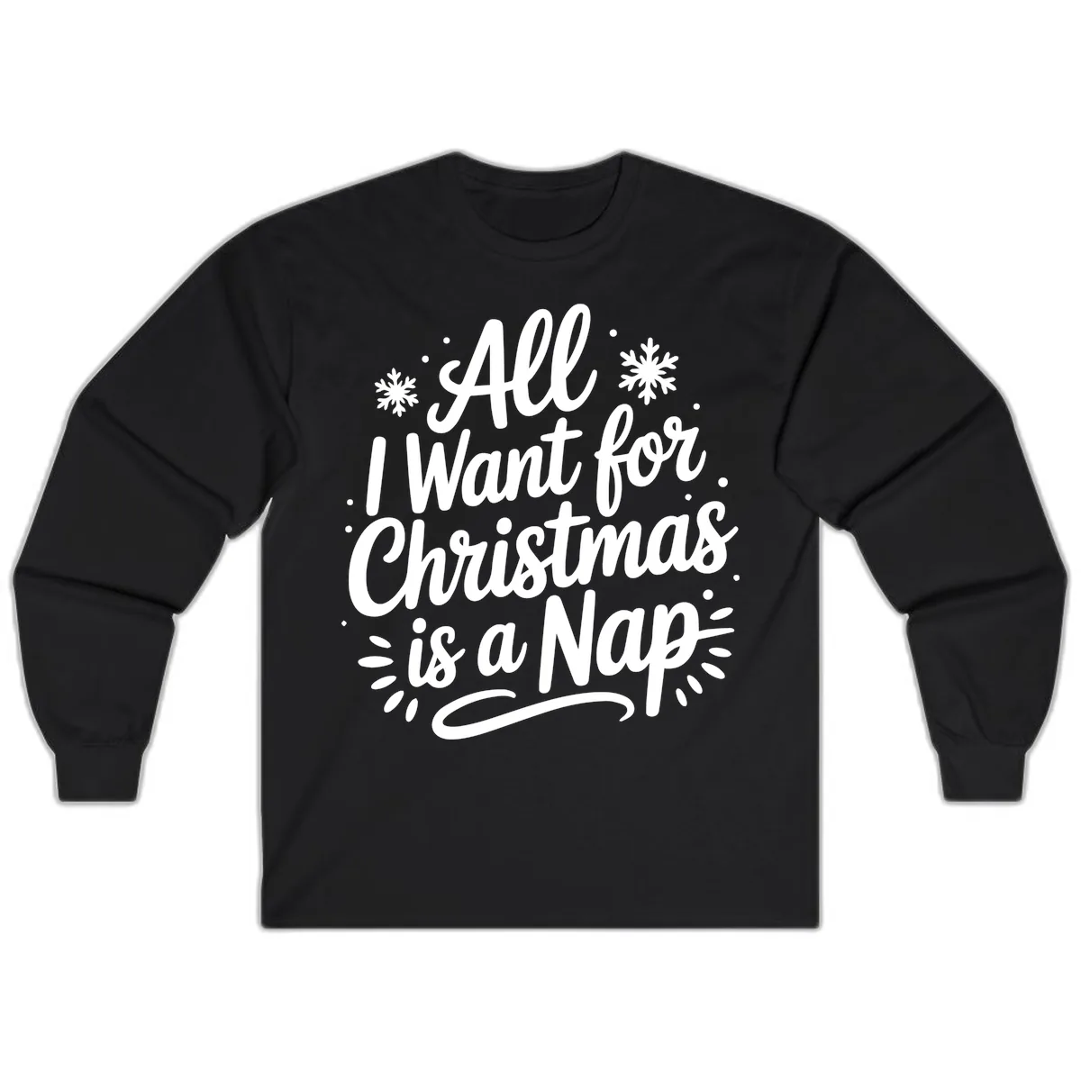 All I Want For Christmas Is A Nap Long Sleeve in Black